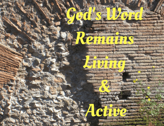 God's Word RemainsLiving &amp; Active