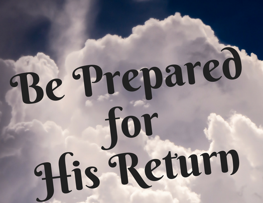 Be PreparedforHis Return
