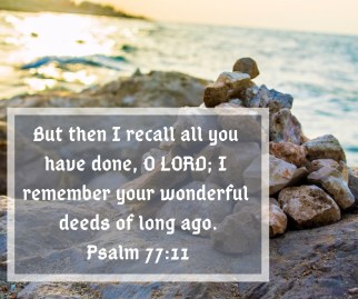 But then I recall all you have done, O LORD; I remember your wonderful deeds of long ago.