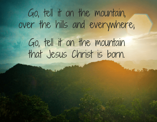 Go, tell it on the mountain