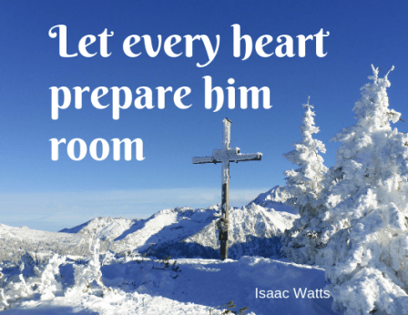 _Let every heart prepare him room_