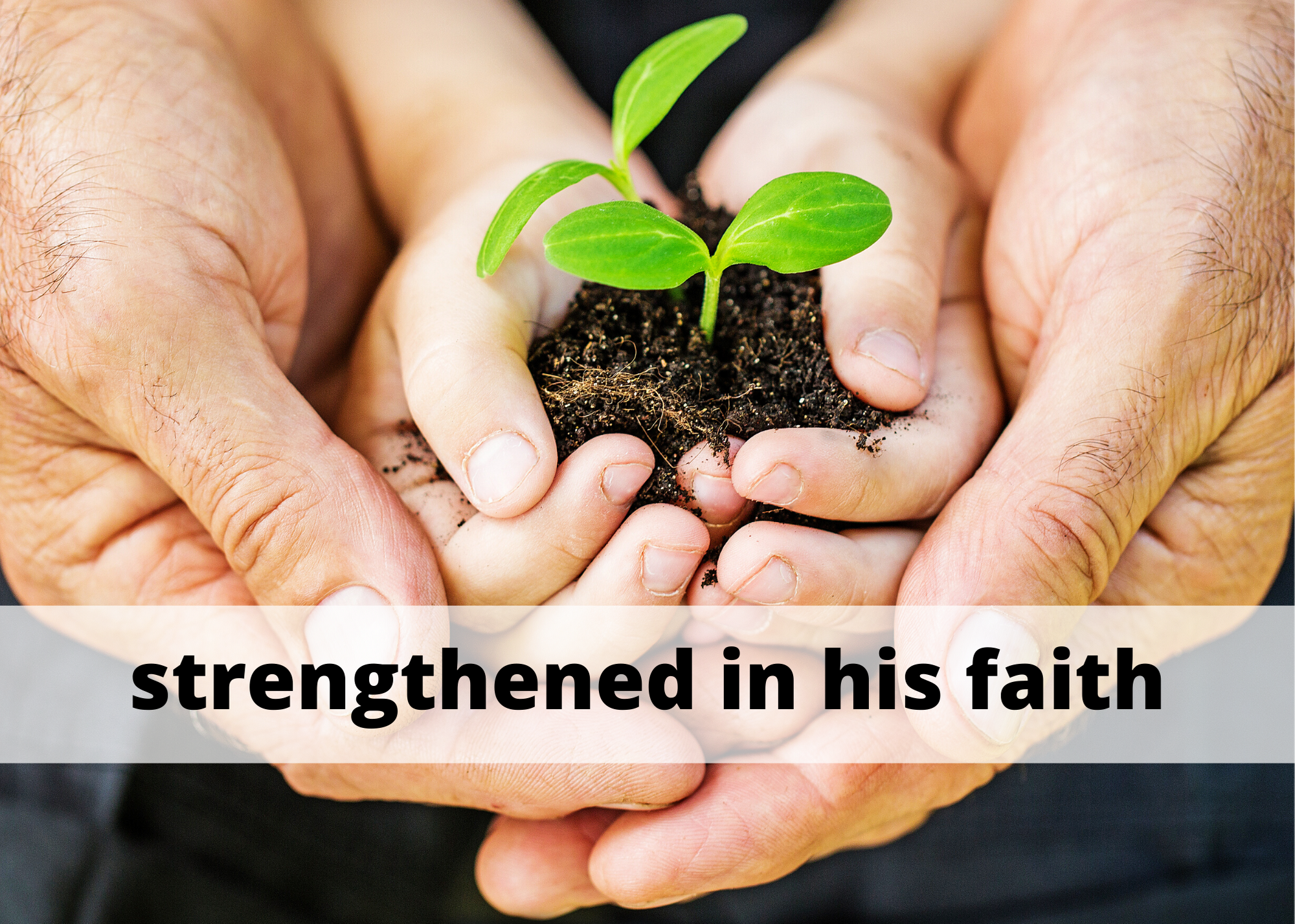 strengthened in his faith.png