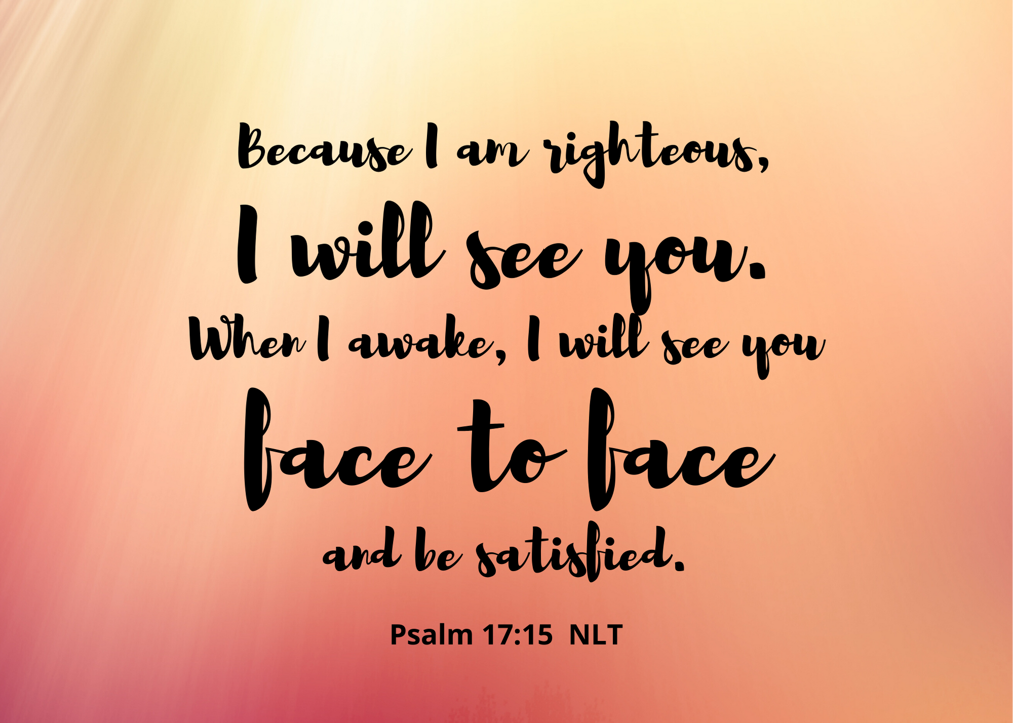 Psalm 17 15 NLT