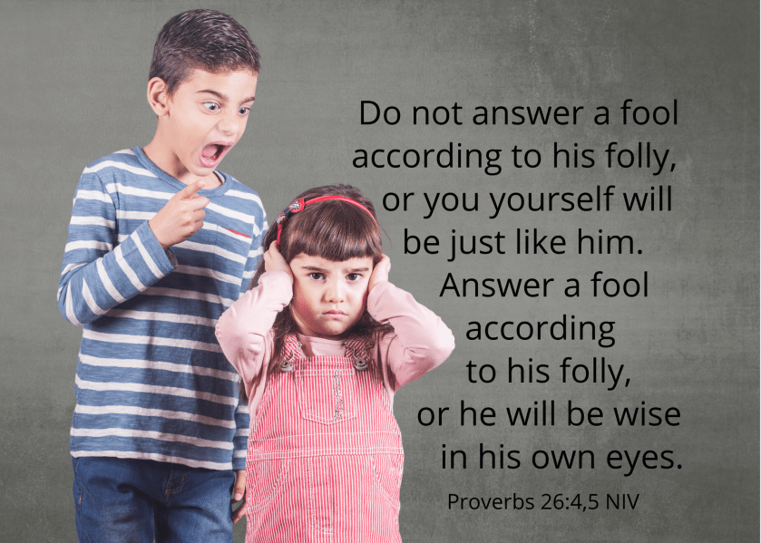 Proverbs 26 4 5 NIV