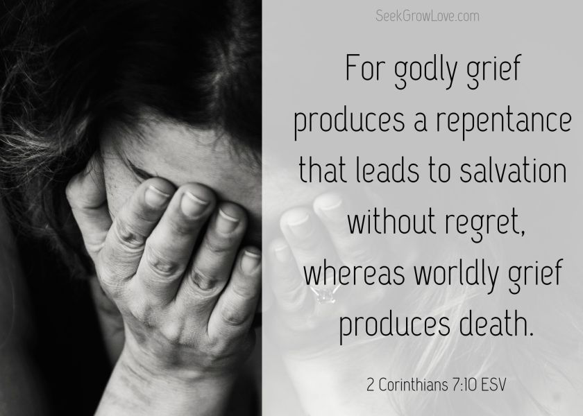 Godly Sorrow Works Repentance – Seek Grow Love