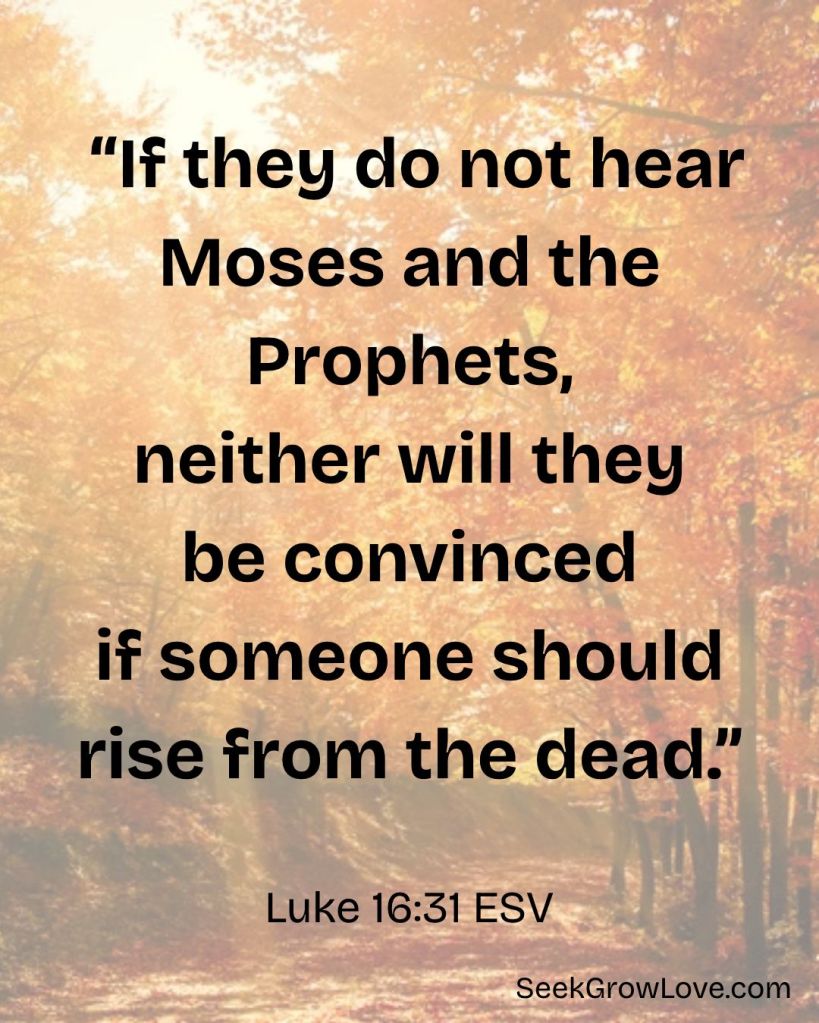 "If they do not hear Moses and the Prophets, neither will they be convinced if someone should rise from the dead." Luke 16:31 ESV, with a backdrop of autumn foliage.